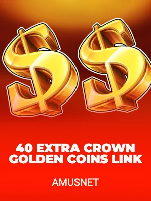 40 Extra Crown Golden Coins Link