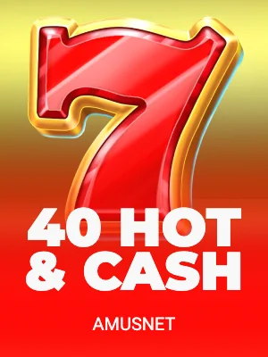 40 Hot & Cash