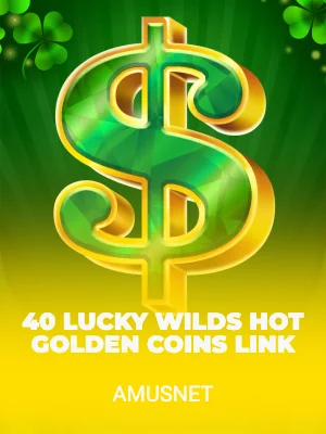 40 Lucky Wilds Hot Golden Coins Link