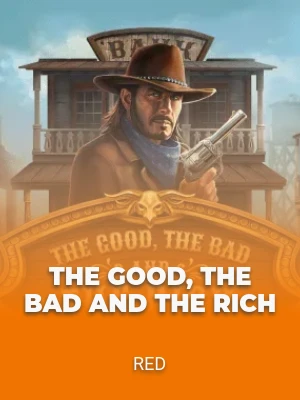 The Good, The Bad and The Rich