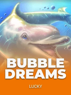 Bubble Dreams