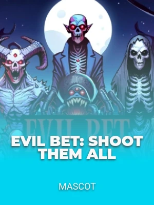 Evil Bet: Shoot Them All