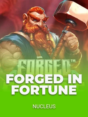 Forged in Fortune