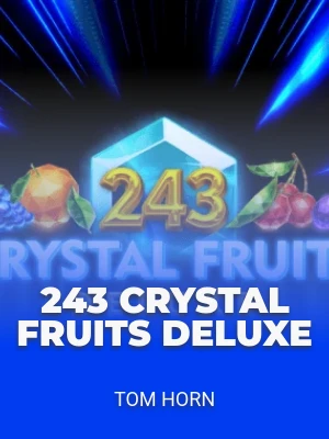 243 Crystal Fruits Deluxe