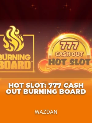 Hot Slot: 777 Cash Out Burning Board
